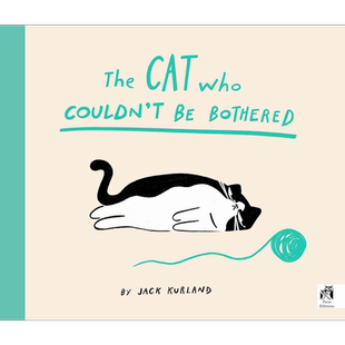 别找喵麻烦 Jack Kurland The Cat Who Couldn't Be Bothered 英文原版 儿童绘本 动物故事书 精品绘本 进口图书【中商原版】