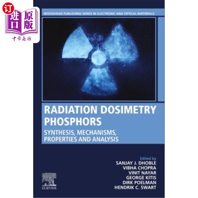 海外直订Radiation Dosimetry Phosphors: Synthesis, Mechanisms, Properties and Analysis 辐射剂量学荧光粉:合成、机理、