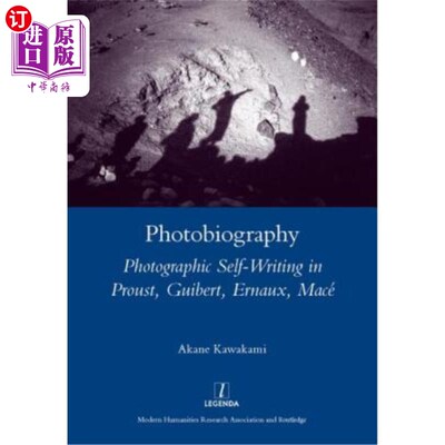 海外直订Photobiography: Photographic Self-Writing in Proust, Guibert, Ernaux, Mace 摄影传记：普鲁斯特、吉伯特、埃诺