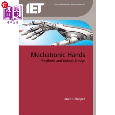 海外直订Mechatronic Hands: Prosthetic and Robotic Design 机械电子手:假肢和机器人设计