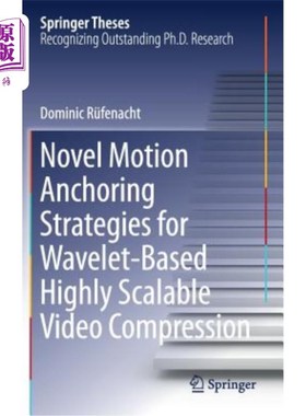 海外直订Novel Motion Anchoring Strategies for Wavelet-Based Highly Scalable Video Compre 基于小波的高扩展视频压缩的