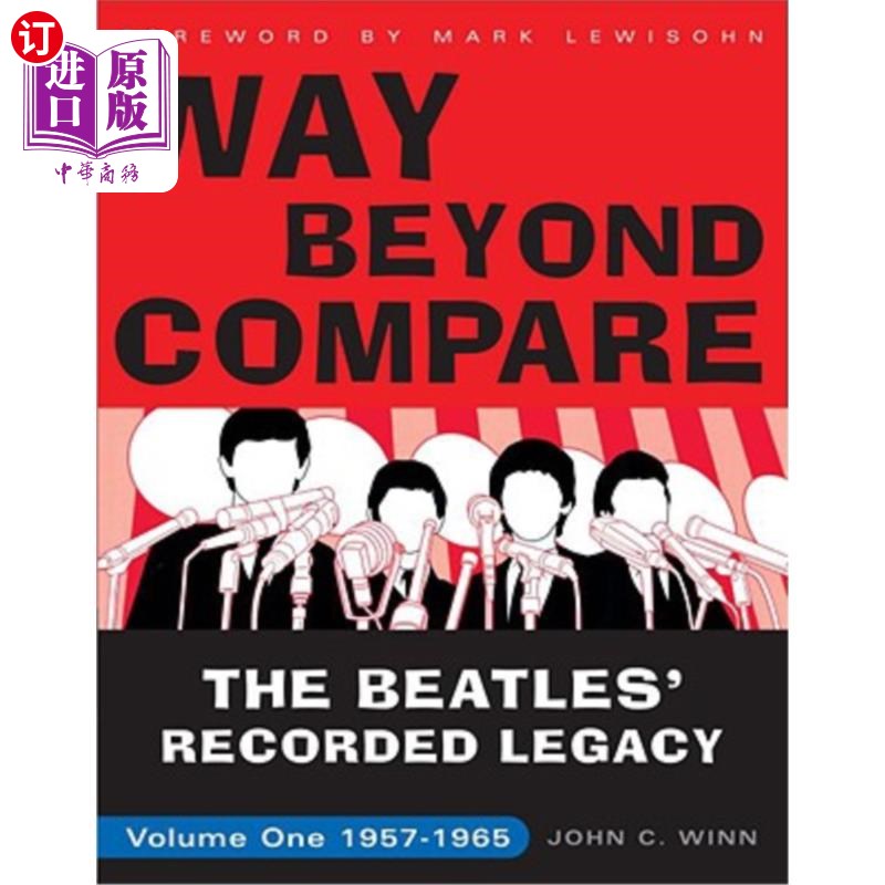 海外直订Way Beyond Compare: The Beatles' Recorded Legacy, Volume One, 1957-1965 无可比拟:披头士的唱片遗产，第一卷， 书籍/杂志/报纸 原版其它 原图主图