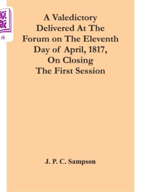 海外直订A Valedictory Delivered At The Forum On The Eleventh Day Of April, 1817, On Clos 1817年4月11日