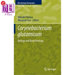 海外直订Corynebacterium Glutamicum: Biology and Biotechnology 谷氨酸棒杆菌：生物学和生物技术