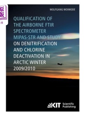 海外直订Qualification of the airborne FTIR spectrometer MIPAS-STR and study on denitrifi 2009/10年度北