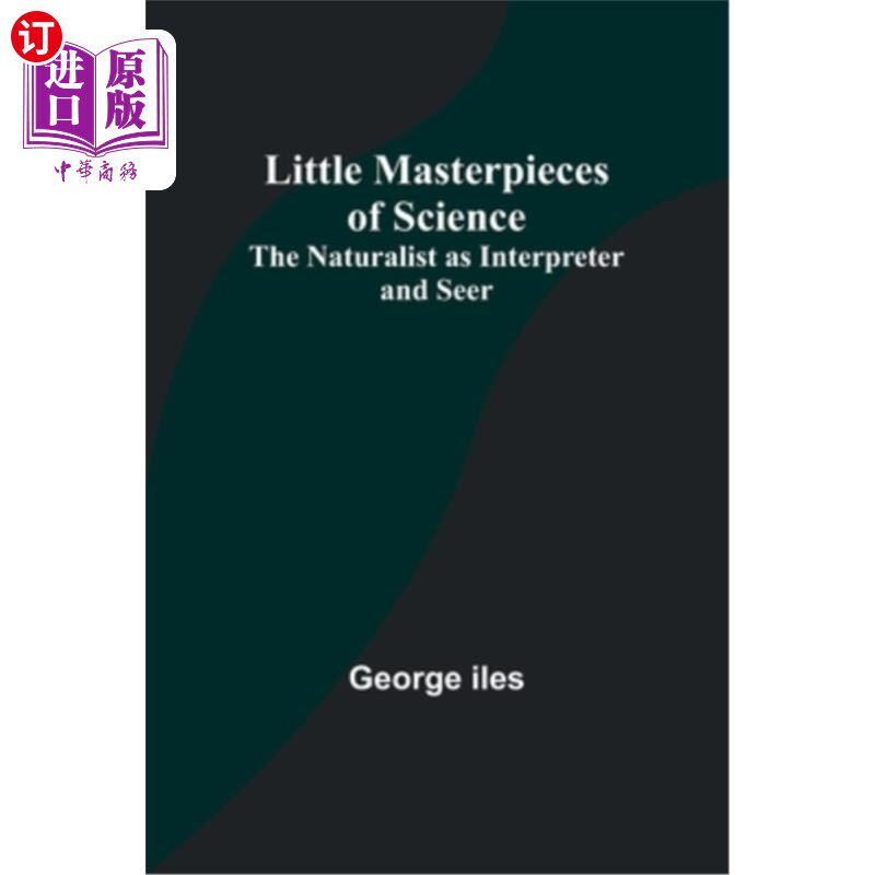 海外直订Little Masterpieces of Science: The Naturalist as Interpreter and Seer 科学的小杰作:作为阐释者和预言家的博