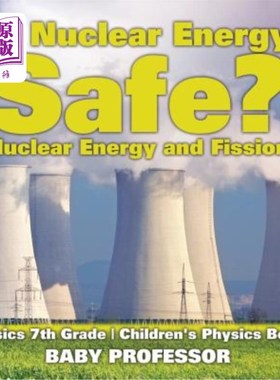 海外直订Is Nuclear Energy Safe? -Nuclear Energy and Fission - Physics 7th Grade Children 核能安全吗？-核能和裂变-物