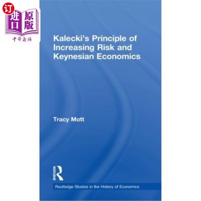 海外直订Kalecki's Principle of Increasing Risk and Keynesian Economics 卡莱基的风险增加原理与凯恩斯主义经济学