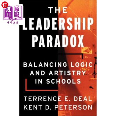 海外直订The Leadership Paradox: Balancing Logic and Artistry in Schools 领导悖论：学校逻辑与艺术的平衡