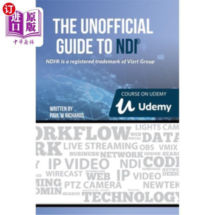 海外直订The Unofficial Guide to NDI: IP Video for OBS, vMix, Wirecast and so much more NDI非官方指南:IP视