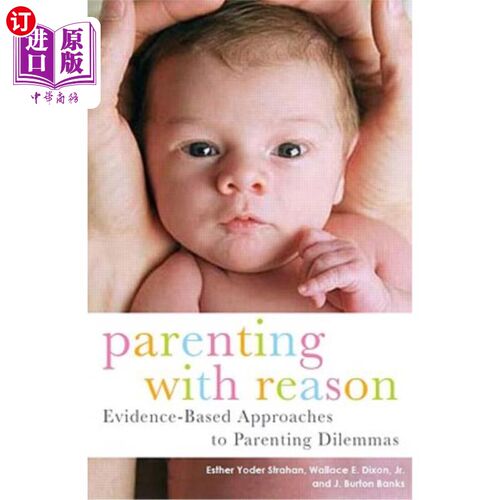 海外直订Parenting with Reason: Evidence-Based Approaches to Parenting Dilemmas 理性育儿:育儿困境的循证方法