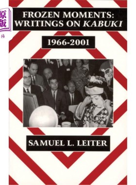 海外直订Frozen Moments: Writings on Kabuki, 1966-2001 (Ceas) 冻结的时刻:歌舞伎写作，1966-2001 (Ceas)
