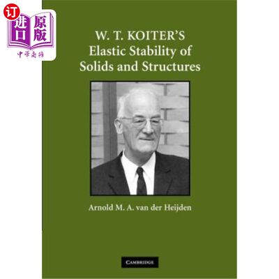 海外直订W. T. Koiter's Elastic Stability of Solids and Structures W。T。固体和结构的Koiter弹性稳定性