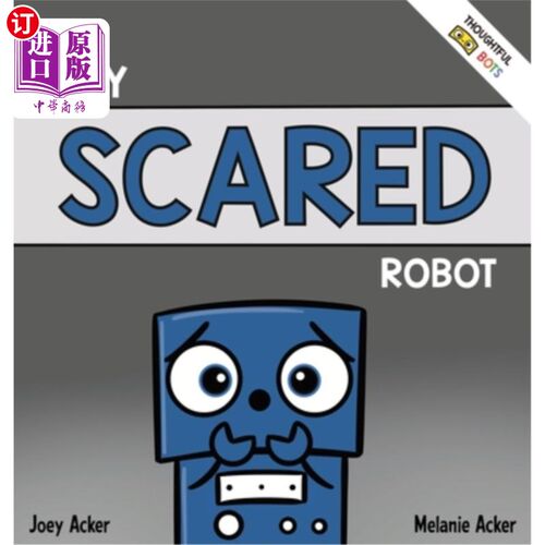 海外直订My Scared Robot: A Children's Social Emotional Book About Managing Feelings of F 我害怕的机器人:一本关于管