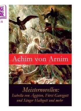 海外直订Meisternovellen: Isabella von ?gypten, Fürst Ganzgott und S?nger Halbgott und me 伊莎贝拉·冯？gyp
