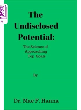 海外直订The Undisclosed Potential: The Science of Approaching Top Goals 未披露的潜力：接近最高目标的科学