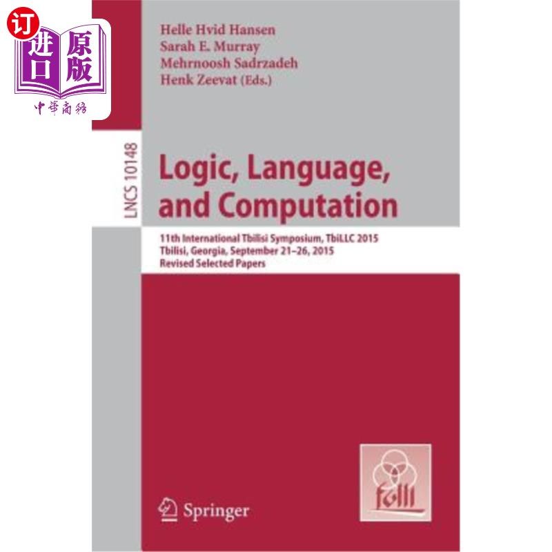 海外直订Logic, Language, and Computation: 11th International Tbilisi Symposium on Logic, 逻辑、语言和计算：第11届第