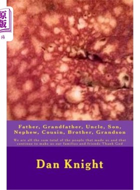 海外直订Father, Grandfather, Uncle, Son, Nephew, Cousin, Brother, Grandson: We are all t 父亲、祖父、叔叔、儿子、侄