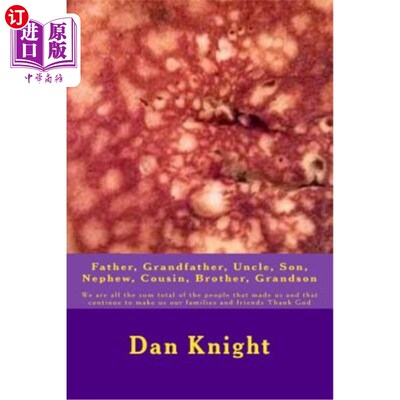 海外直订Father, Grandfather, Uncle, Son, Nephew, Cousin, Brother, Grandson: We are all t 父亲、祖父、叔叔、儿子、侄