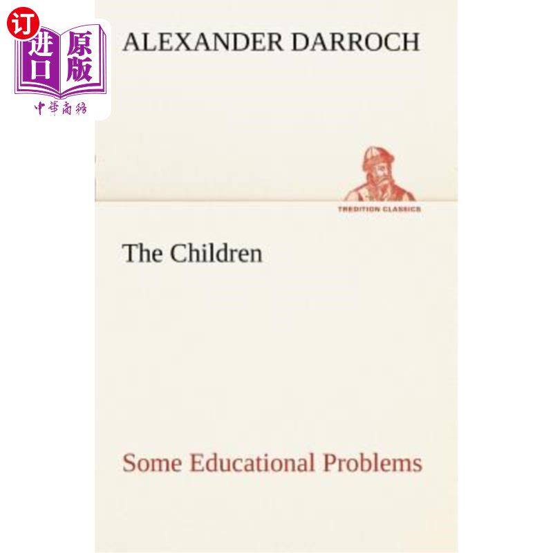 海外直订The Children: Some Educational Problems 孩子们：一些教育问题