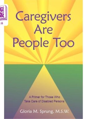 海外直订医药图书Caregivers Are People Too: A Primer for Those Who Take Care of Disabled Persons 照顾者也是人:照顾残