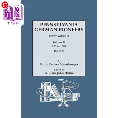 海外直订Pennsylvania German Pioneers. a Publication of the Original Lists of Arrivals in 宾夕法尼亚州的德国先驱者。