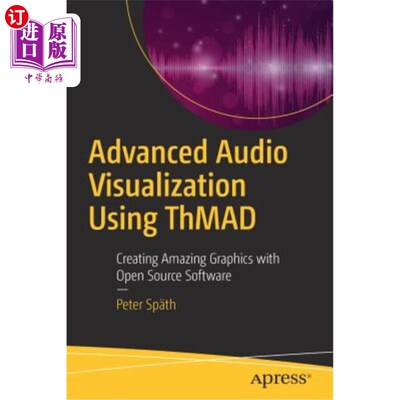 海外直订Advanced Audio Visualization Using Thmad: Creating Amazing Graphics with Open So 使用thmad的高级音频可视化