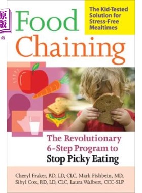 海外直订Food Chaining: The Proven 6-Step Plan to Stop Picky Eating, Solve Feeding Proble 食物链：已经证实的6步计划
