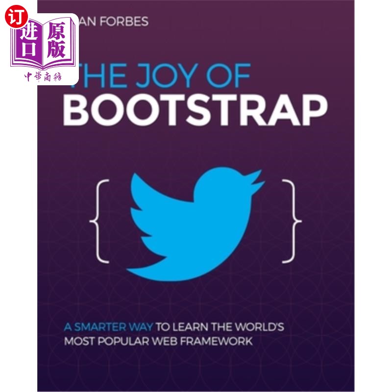 海外直订The Joy of Bootstrap: A smarter way to learn the world's most popular web framew Bootstrap的