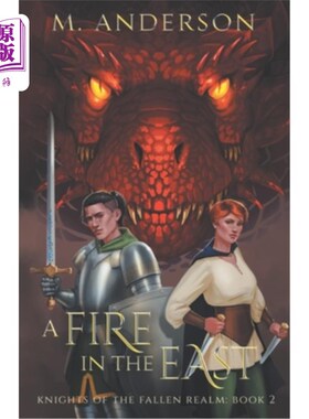 海外直订A Fire in the East: Knights of the Fallen Realm: Book 2 东方之火:堕落王国的骑士:第2卷