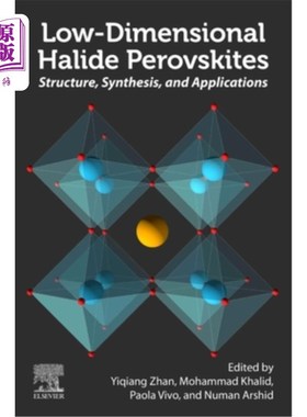 海外直订Low-Dimensional Halide Perovskites: Structure, Synthesis, and Applications 低维卤化物钙钛矿:结构、合成和应