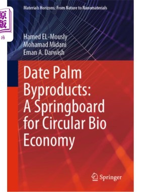 海外直订Date Palm Byproducts: A Springboard for Circular Bio Economy 枣椰树副产品:循环生物经济的跳板