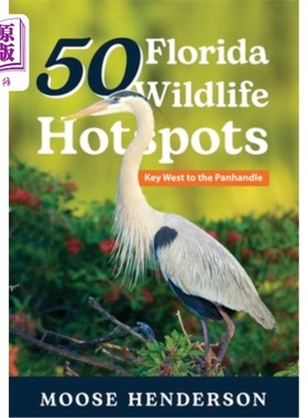 海外直订50 Florida Wildlife Hotspots: A Guide for Photographers and Wildlife Enthusiasts 50佛罗里达野生动物热点：摄