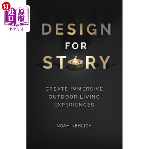 海外直订Design For Story: Create Immersive Outdoor Living Experiences 故事设计：创造身临其境的户外生活体验