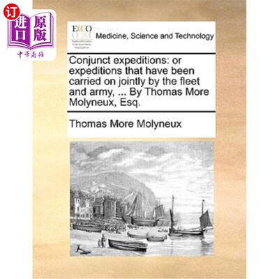 海外直订医药图书Conjunct Expeditions: Or Expeditions That Have Been Carried on Jointly by the Fl 联合远征:或由舰队