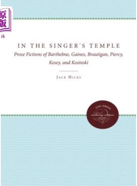 海外直订In the Singer's Temple: Prose Fictions of Barthelme, Gaines, Brautigan, Piercy,  在歌手的神庙:巴塞尔姆、盖