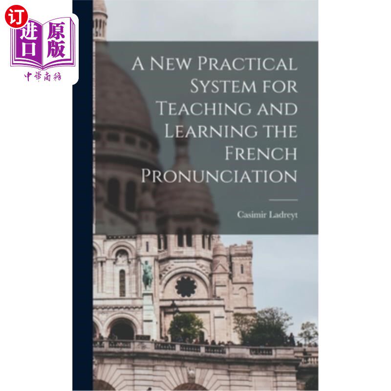 海外直订A New Practical System for Teaching and Learning the French Pronunciation 一种新的法语语音教学实用系统