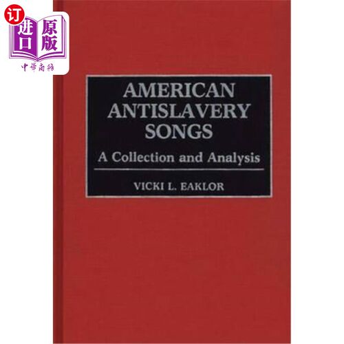 海外直订American Antislavery Songs: A Collection and Analysis 《美国反奴隶制歌曲:收集与分析
