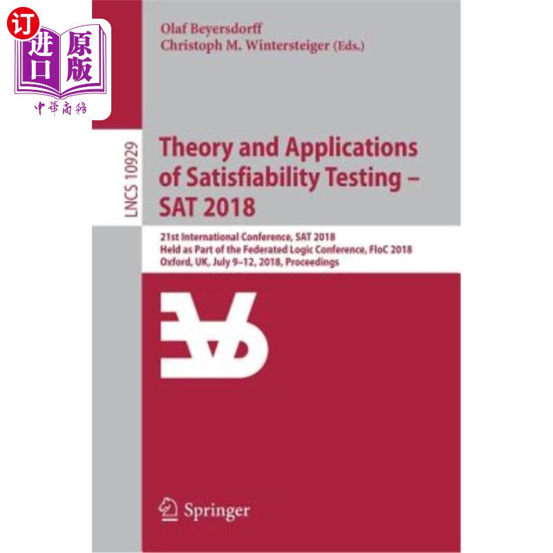 海外直订Theory and Applications of Satisfiability Testing - SAT 2018: 21st International 可满足性测试的理论和应用—