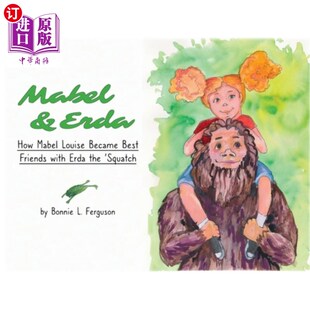 How 梅布尔·路易丝是如 梅布尔和埃尔达 Friends Erda with Louise Mabel Squatch 海外直订Mabel Became the Best