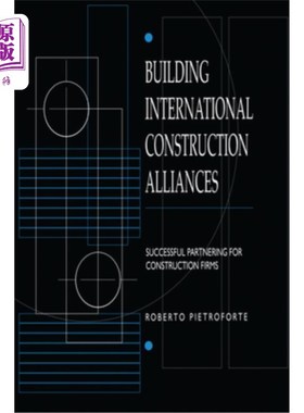 海外直订Building International Construction Alliances: Successful Partnering for Constru 建立国际建筑联盟:建筑公司