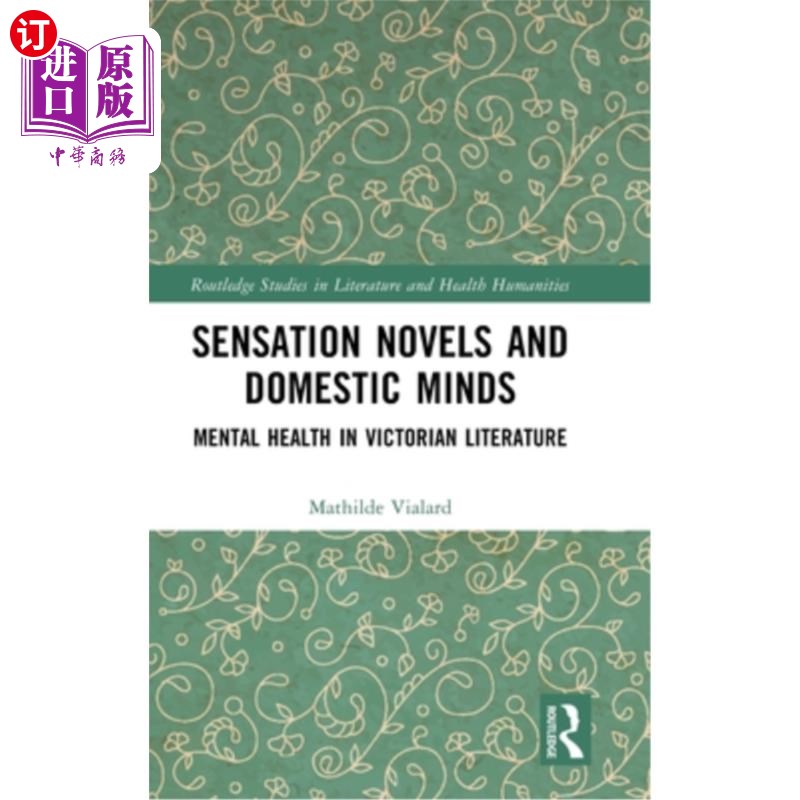 海外直订Sensation Novels and Domestic Minds: Mental Health in Victorian Literature 感觉小说与家庭心理:维多利亚文学