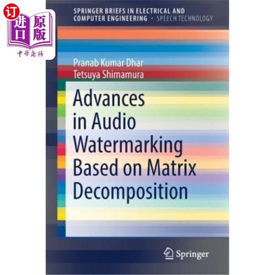 海外直订Advances in Audio Watermarking Based on Matrix Decomposition 基于矩阵分解的音频水印研究进展
