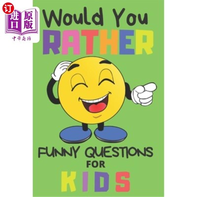 海外直订Would You Rather Funny Questions For Kids: Fun Game For Children And Parents (10 你愿意为孩子们提出有趣的问