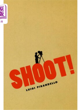 海外直订Shoot!: The Notebooks of Serafino Gubbio, Cinematograph Operator 电影摄影师塞拉菲诺·古比奥的笔记本
