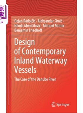 海外直订Design of Contemporary Inland Waterway Vessels: The Case of the Danube River 当代内河船舶设计:以多瑙河为例