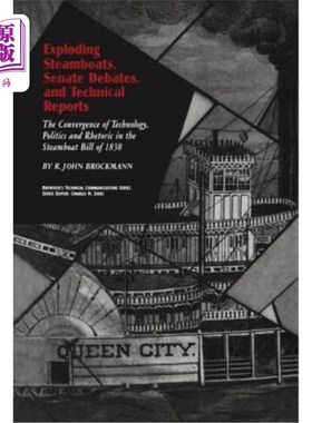 海外直订Exploding Steamboats, Senate Debates, and Technical Reports: The Convergence of  爆炸的汽船、参议院辩论和技