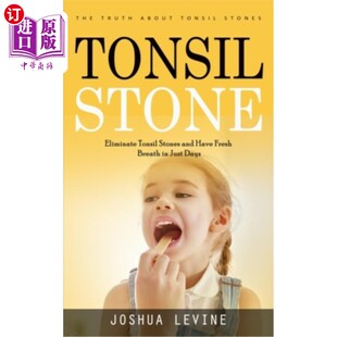 海外直订医药图书Tonsil Stones: The Truth about Tonsil Stones (Eliminate Tonsil Stones and Have F 扁桃体结石:扁桃体