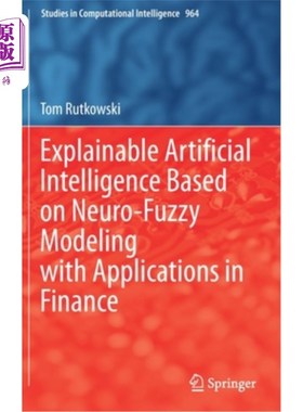 海外直订Explainable Artificial Intelligence Based on Neuro-Fuzzy Modeling with Applicati 基于神经模糊建模的可解释人