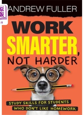 海外直订Work Smarter, Not Harder: Study skills for students who dislike homework 更聪明地学习，而不是更努力地学习：